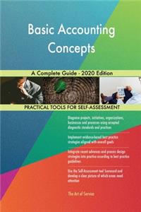 Basic Accounting Concepts A Complete Guide - 2020 Edition