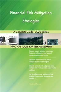 Financial Risk Mitigation Strategies A Complete Guide - 2020 Edition