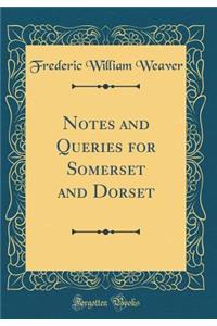 Notes and Queries for Somerset and Dorset (Classic Reprint)
