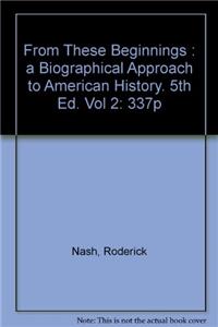 From These Beginnings : a Biographical Approach to American History. 5th Ed. Vol 2: 337p