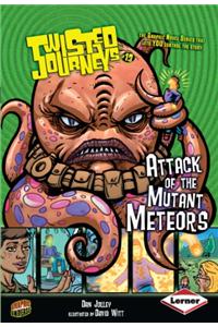 Attack of the Mutant Meteors