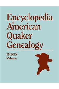 Index to Encyclopedia to American Quaker Genealogy [prepared by Martha Reamy]