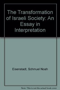 The Transformation of Israeli Society: An Essay in Interpretation