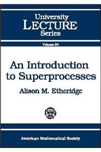 An Introduction to Superprocesses