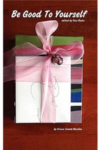 Be Good To Yourself - Edited by Ross Books