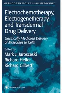 Electrochemotherapy, Electrogenetherapy, and Transdermal Drug Delivery