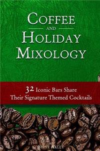 Coffee and Holiday Mixology