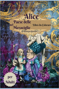 Alice nel paese delle meraviglie libro da colorare per adulti