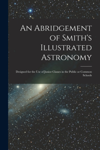 Abridgement of Smith's Illustrated Astronomy [microform]