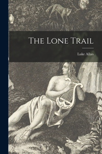 Lone Trail [microform]