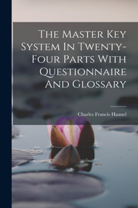 Master Key System In Twenty-four Parts With Questionnaire And Glossary