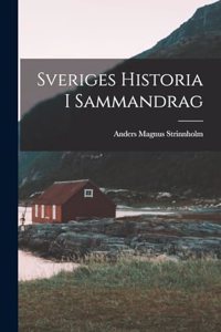 Sveriges Historia i Sammandrag