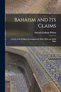 Bahaism and its Claims