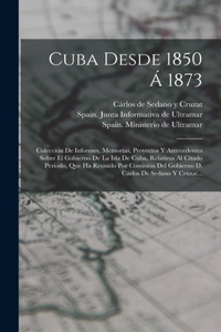 Cuba Desde 1850 Á 1873