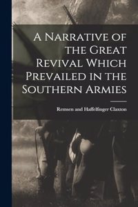 A Narrative of the Great Revival Which Prevailed in the Southern Armies