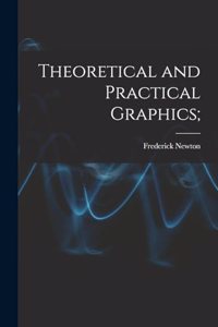 Theoretical and Practical Graphics;