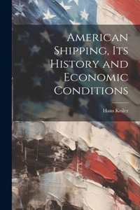 American Shipping, its History and Economic Conditions