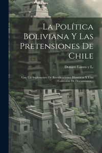 Política Boliviana Y Las Pretensiones De Chile