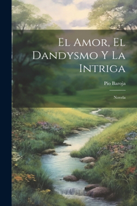 Amor, El Dandysmo Y La Intriga