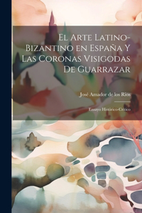 arte latino-bizantino en España y las coronas visigodas de Guarrazar