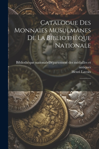 Catalogue des monnaies musulmanes de la Bibliothèque nationale