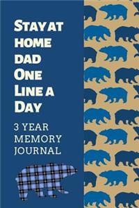 Stay At Home Dad One Line A Day: Ultimate Prompt 3 Year Journal One Line A Day Memory Lined Notebook. This is a 6X9 375 Page Diary To Jot Daily Memories In. Makes A Great Birthday, 