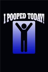 I Pooped Today