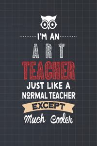 I'm An Art Teacher Just Like A Normal Teacher Except Much Cooler