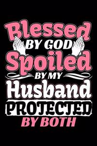 Blessed By God Spoiled By My Husband Protected By Both