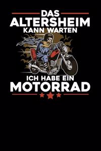 Das Altersheim kann warten Ich habe ein Motorrad