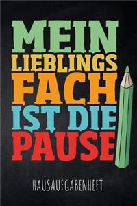 Mein Lieblingsfach ist die Pause Hausaufgabenheft