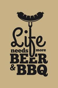 Life Needs More Beer & Bbq