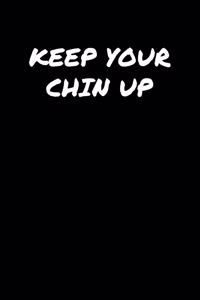 Keep Your Chin Up