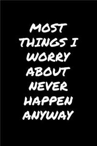 Most Things I Worry About Never Happen Anyway�