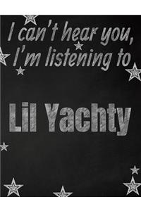 I can't hear you, I'm listening to Lil Yachty creative writing lined notebook