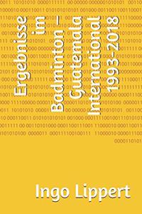 Ergebnisse im Badminton - Guatemala International 1993-2018