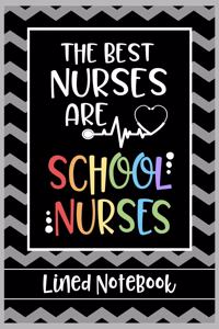 The Best Nurses are School Nurses Lined Notebook