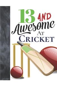 13 And Awesome At Cricket