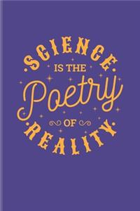 Science Is The Poetry Of Reality