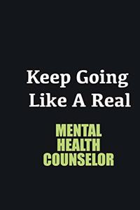 Keep Going Like a Real Mental Health Counselor