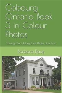 Cobourg Ontario Book 3 in Colour Photos