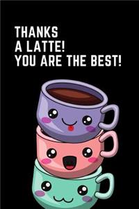 Thanks a Latte. You Are the Best