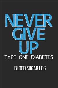 Never Give Up Type One Diabetes Blood Sugar Log