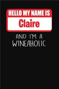 Hello My Name Is Claire and I'm a Wineaholic