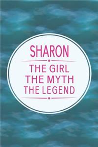 Sharon the Girl the Myth the Legend: First Name Funny Sayings Personalized Customized Names Gift Birthday Girl Women Mother's Day Notebook Journal