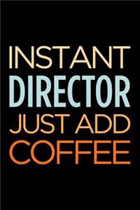 Instant Director Just Add Coffee