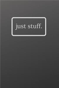 just stuff.