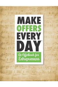 Make Offers Everyday - An Offer Book for Entrepreneurs