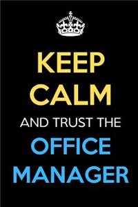 Keep Calm And Trust The Office Manager