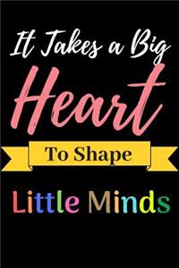 It Takes a Big Heart To Shape Little Minds